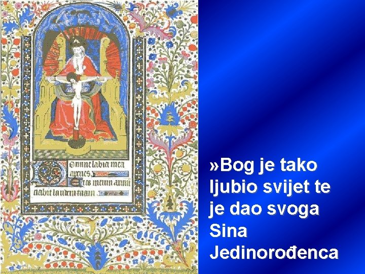 » Bog je tako ljubio svijet te je dao svoga Sina Jedinorođenca 