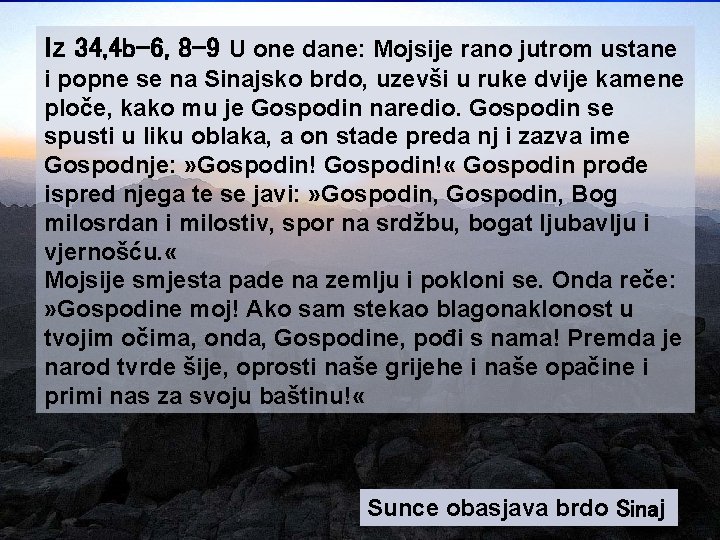 Iz 34, 4 b-6, 8 -9 U one dane: Mojsije rano jutrom ustane i