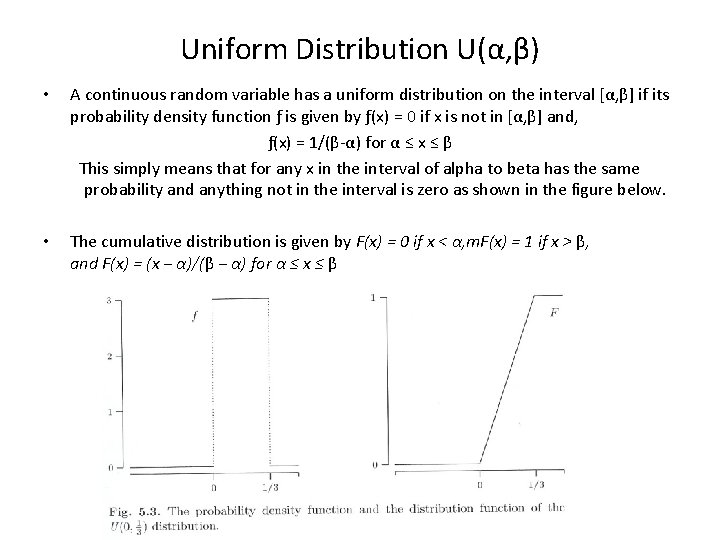 Uniform Distribution U(α, β) • A continuous random variable has a uniform distribution on