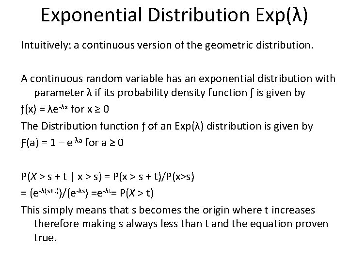 Exponential Distribution Exp(λ) Intuitively: a continuous version of the geometric distribution. A continuous random