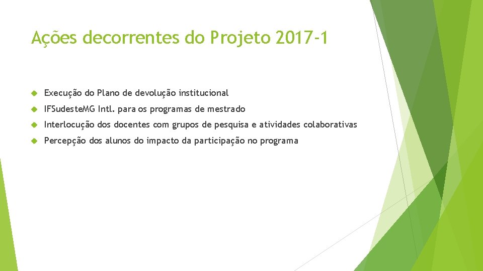 Ações decorrentes do Projeto 2017 -1 Execução do Plano de devolução institucional IFSudeste. MG