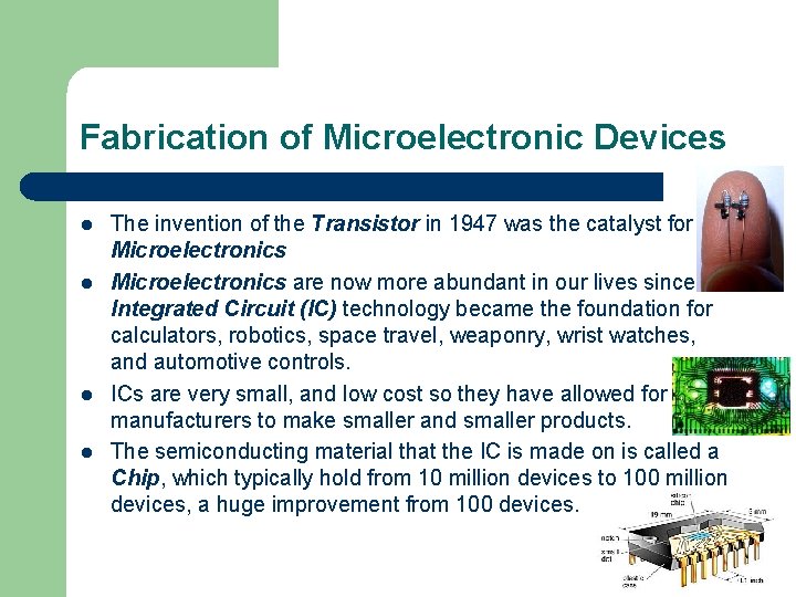 Fabrication of Microelectronic Devices l l The invention of the Transistor in 1947 was