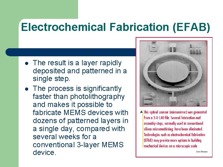 Electrochemical Fabrication (EFAB) l l The result is a layer rapidly deposited and patterned