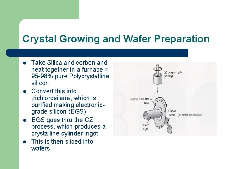 Crystal Growing and Wafer Preparation l l Take Silica and corbon and heat together