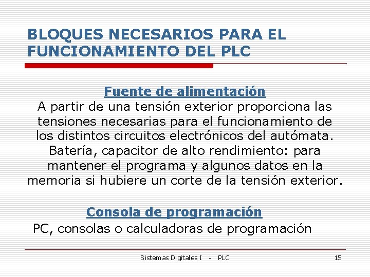 BLOQUES NECESARIOS PARA EL FUNCIONAMIENTO DEL PLC Fuente de alimentación A partir de una