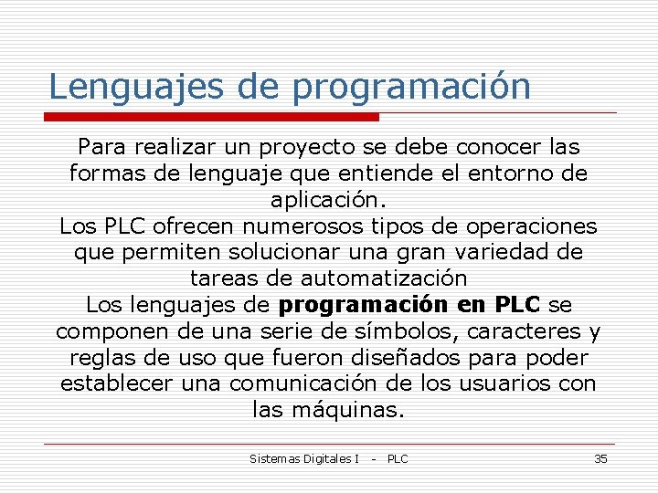 Lenguajes de programación Para realizar un proyecto se debe conocer las formas de lenguaje