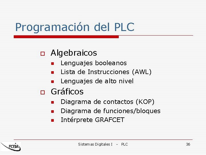 Programación del PLC o Algebraicos n n n o Lenguajes booleanos Lista de Instrucciones