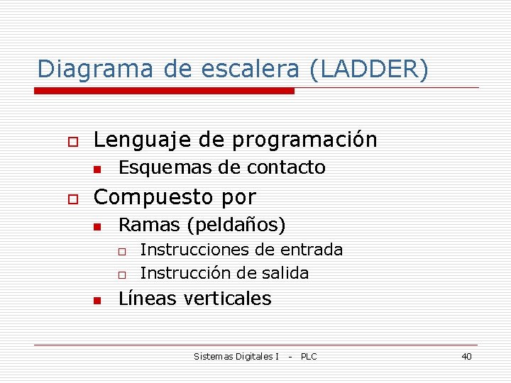 Diagrama de escalera (LADDER) o Lenguaje de programación n o Esquemas de contacto Compuesto