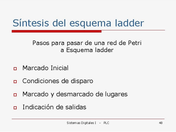 Síntesis del esquema ladder Pasos para pasar de una red de Petri a Esquema