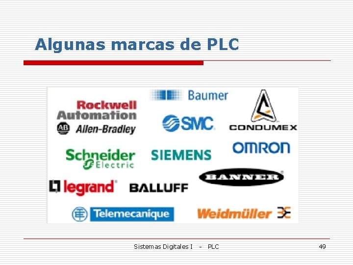 Algunas marcas de PLC Sistemas Digitales I - PLC 49 