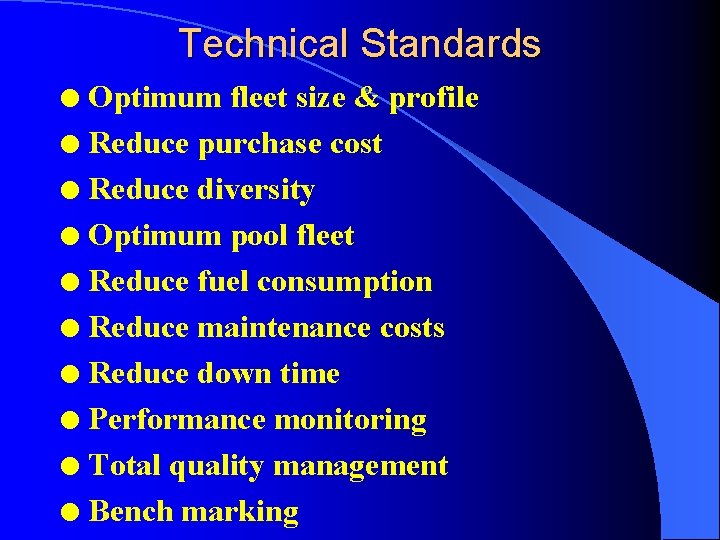 Technical Standards Optimum fleet size & profile l Reduce purchase cost l Reduce diversity