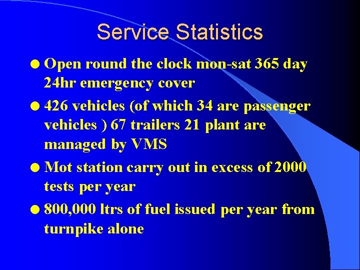 Service Statistics Open round the clock mon-sat 365 day 24 hr emergency cover l