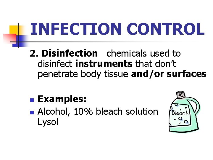 INFECTION CONTROL 2. Disinfection chemicals used to disinfect instruments that don’t penetrate body tissue