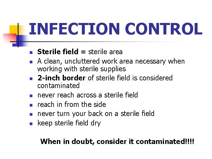 INFECTION CONTROL n n n n Sterile field = sterile area A clean, uncluttered