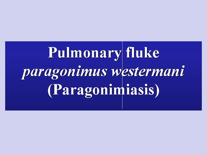 Pulmonary fluke paragonimus westermani (Paragonimiasis) 