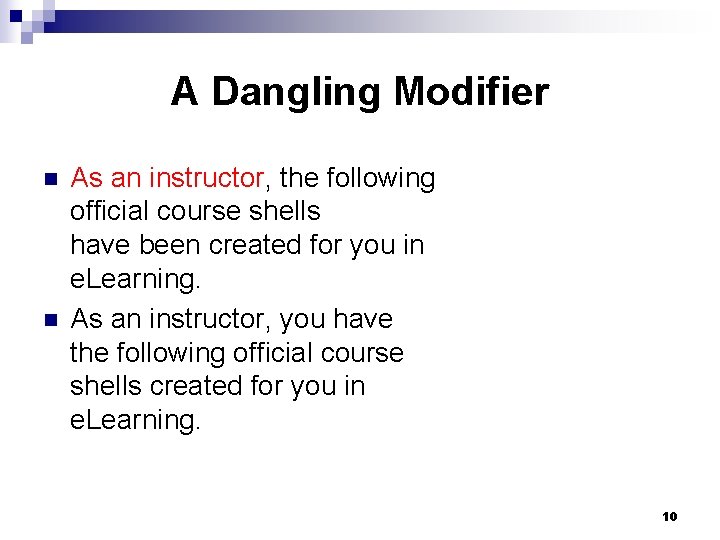 A Dangling Modifier n n As an instructor, the following official course shells have