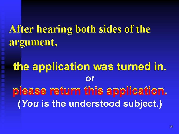 After hearing both sides of the argument, the application was turned in. or please