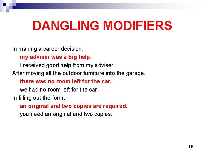 DANGLING MODIFIERS In making a career decision, my adviser was a big help. I