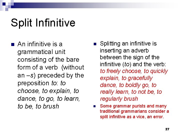 Split Infinitive n An infinitive is a grammatical unit consisting of the bare form