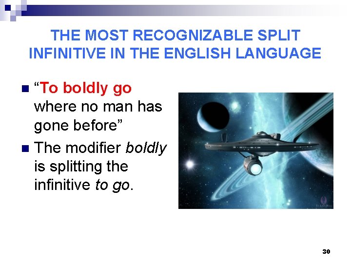 THE MOST RECOGNIZABLE SPLIT INFINITIVE IN THE ENGLISH LANGUAGE “To boldly go where no