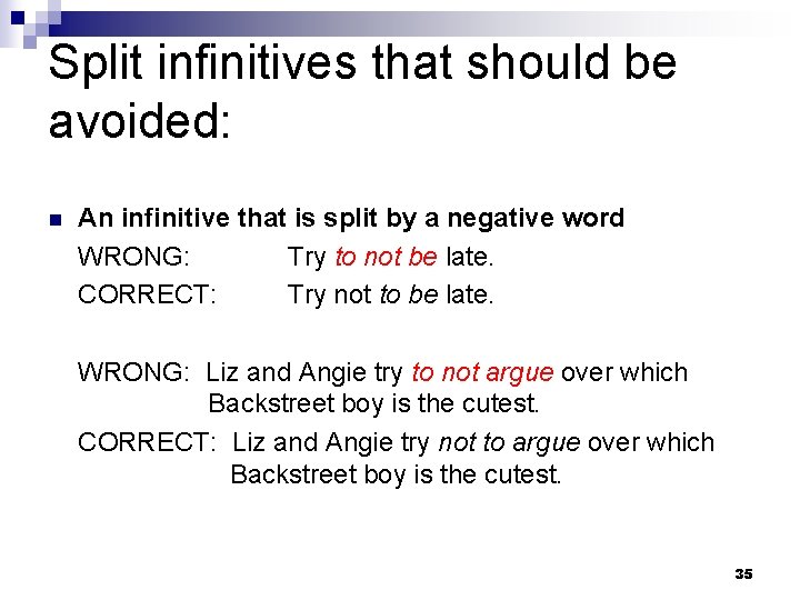 Split infinitives that should be avoided: n An infinitive that is split by a