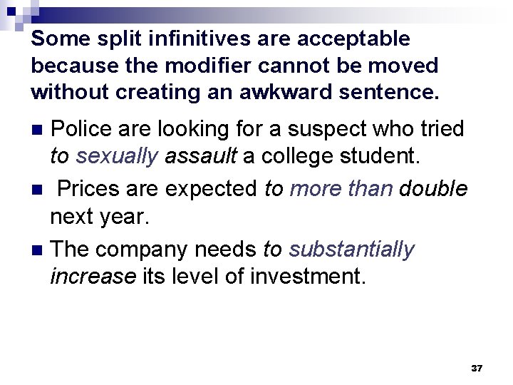 Some split infinitives are acceptable because the modifier cannot be moved without creating an