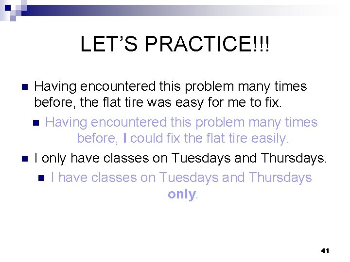 LET’S PRACTICE!!! Having encountered this problem many times before, the flat tire was easy