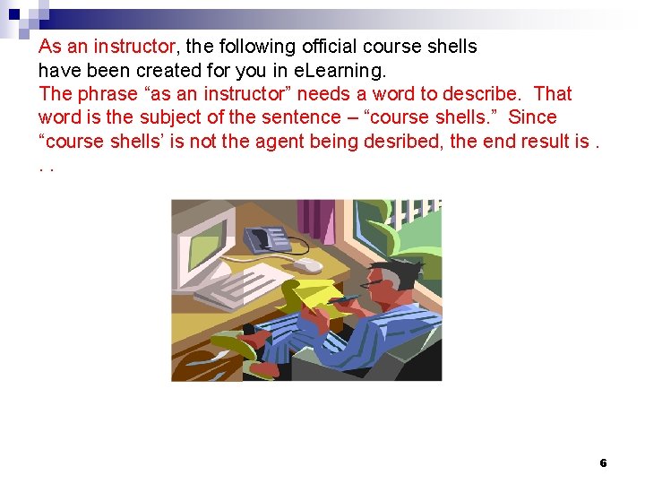 As an instructor, the following official course shells have been created for you in