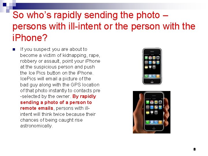 So who’s rapidly sending the photo – persons with ill-intent or the person with