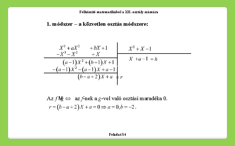 Felkészítő matematikából a XII. osztály számára 1. módszer – a közvetlen osztás módszere: Az