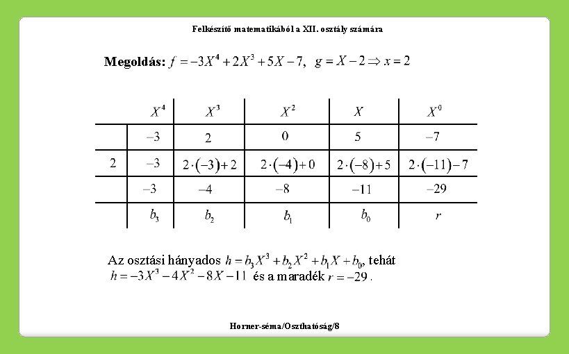 Felkészítő matematikából a XII. osztály számára Megoldás: Az osztási hányados , tehát és a