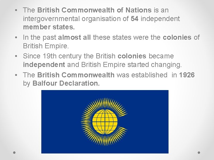  • The British Commonwealth of Nations is an intergovernmental organisation of 54 independent