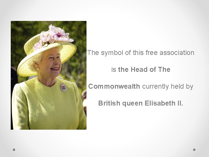 The symbol of this free association is the Head of The Commonwealth currently held