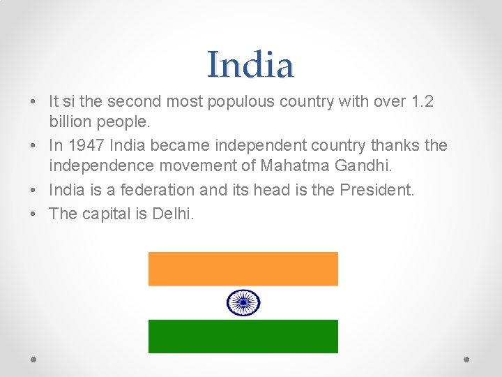 India • It si the second most populous country with over 1. 2 billion