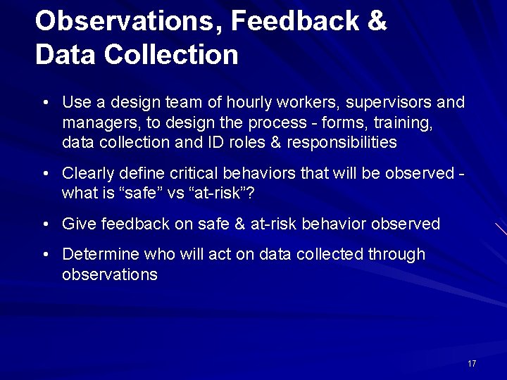 Observations, Feedback & Data Collection • Use a design team of hourly workers, supervisors