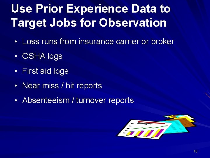 Use Prior Experience Data to Target Jobs for Observation • Loss runs from insurance