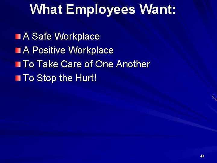 What Employees Want: A Safe Workplace A Positive Workplace To Take Care of One