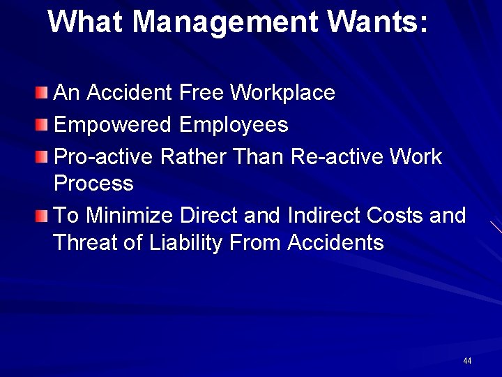 What Management Wants: An Accident Free Workplace Empowered Employees Pro-active Rather Than Re-active Work