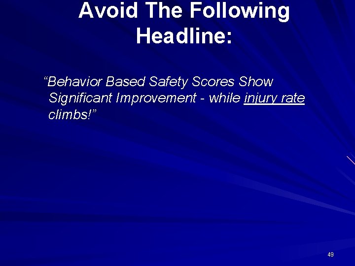 Avoid The Following Headline: “Behavior Based Safety Scores Show Significant Improvement - while injury