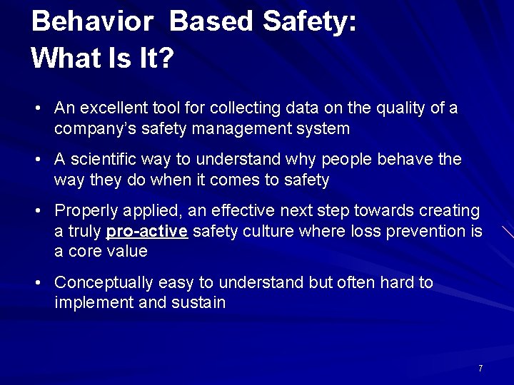 Behavior Based Safety: What Is It? • An excellent tool for collecting data on