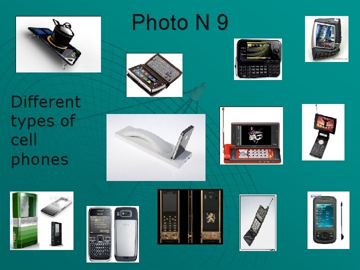 Photo N 9 Different types of cell phones 