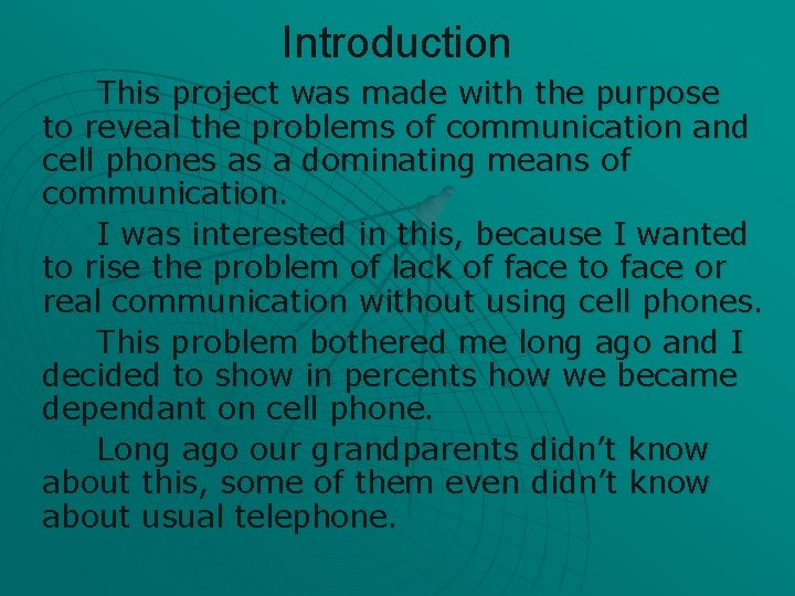 Introduction This project was made with the purpose to reveal the problems of communication