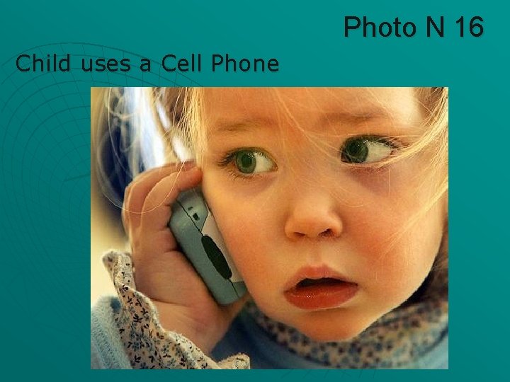 Photo N 16 Child uses a Cell Phone 