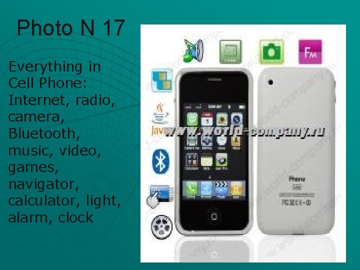 Photo N 17 Everything in Cell Phone: Internet, radio, camera, Bluetooth, music, video, games,