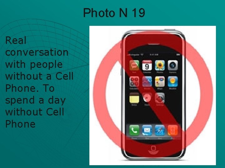 Photo N 19 Real conversation with people without a Cell Phone. To spend a