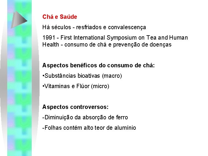 Chá e Saúde Há séculos - resfriados e convalescença 1991 - First International Symposium Chá e Saúde Há séculos - resfriados e convalescença 1991 - First International Symposium