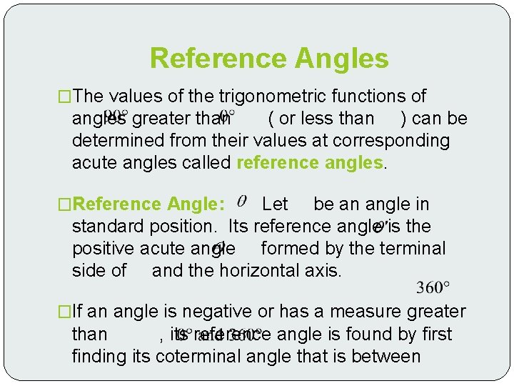 Reference Angles �The values of the trigonometric functions of angles greater than ( or