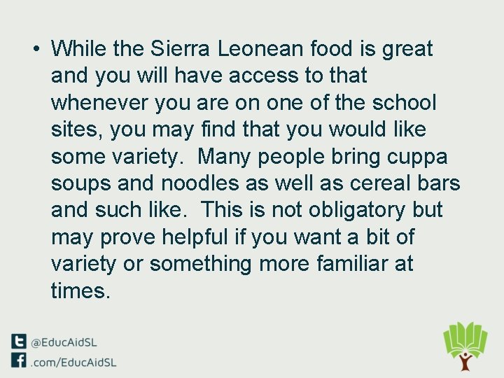  • While the Sierra Leonean food is great and you will have access