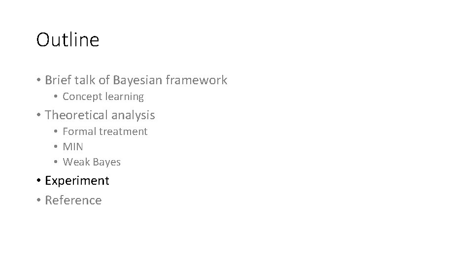 Outline • Brief talk of Bayesian framework • Concept learning • Theoretical analysis •