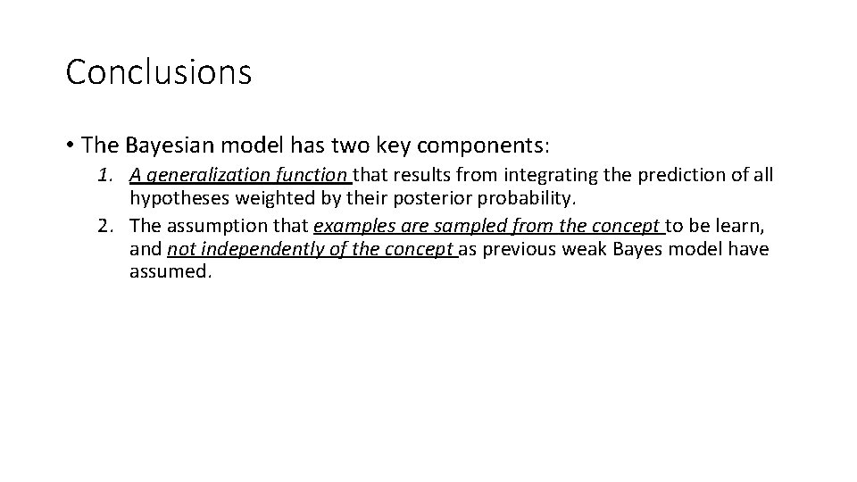 Conclusions • The Bayesian model has two key components: 1. A generalization function that